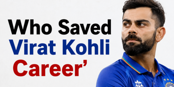 Who Saved Virat Kohli Career
