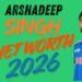 Arshadeep singh Net Worth 2026